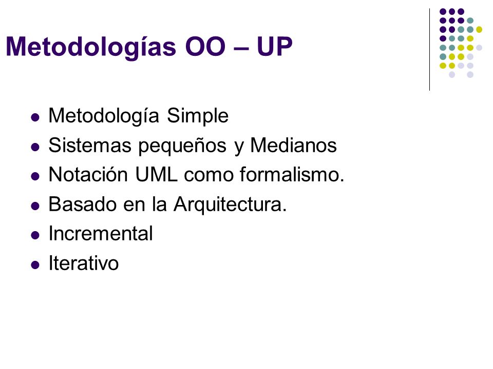 Metodologías OO – UP Metodología Simple Sistemas pequeños y Medianos