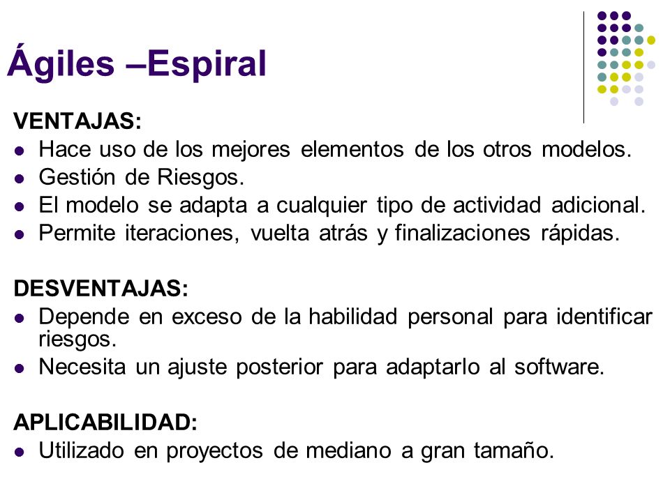 Ágiles –Espiral VENTAJAS: