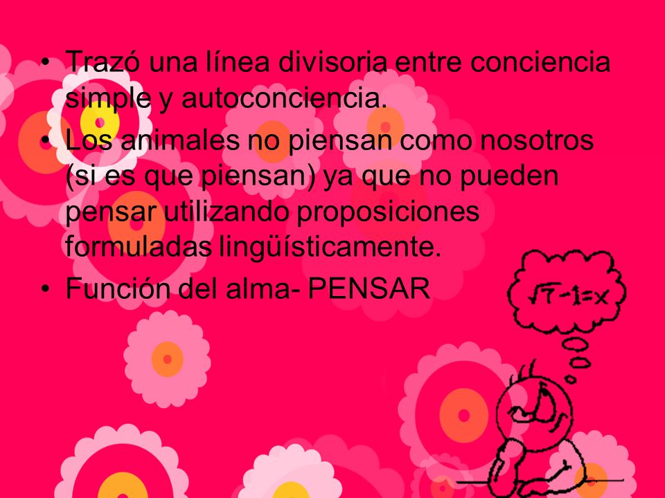 Trazó una línea divisoria entre conciencia simple y autoconciencia.