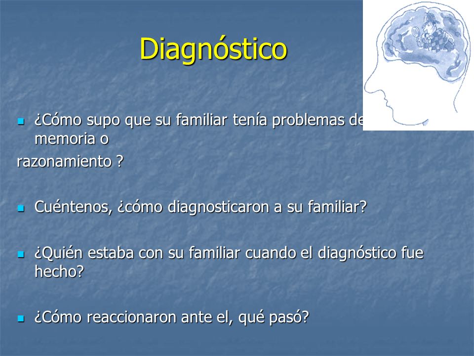 Diagnóstico ¿Cómo supo que su familiar tenía problemas de la memoria o