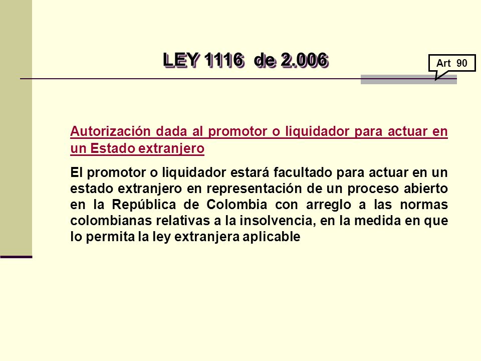LEY 1116 de Art 90. Autorización dada al promotor o liquidador para actuar en un Estado extranjero.