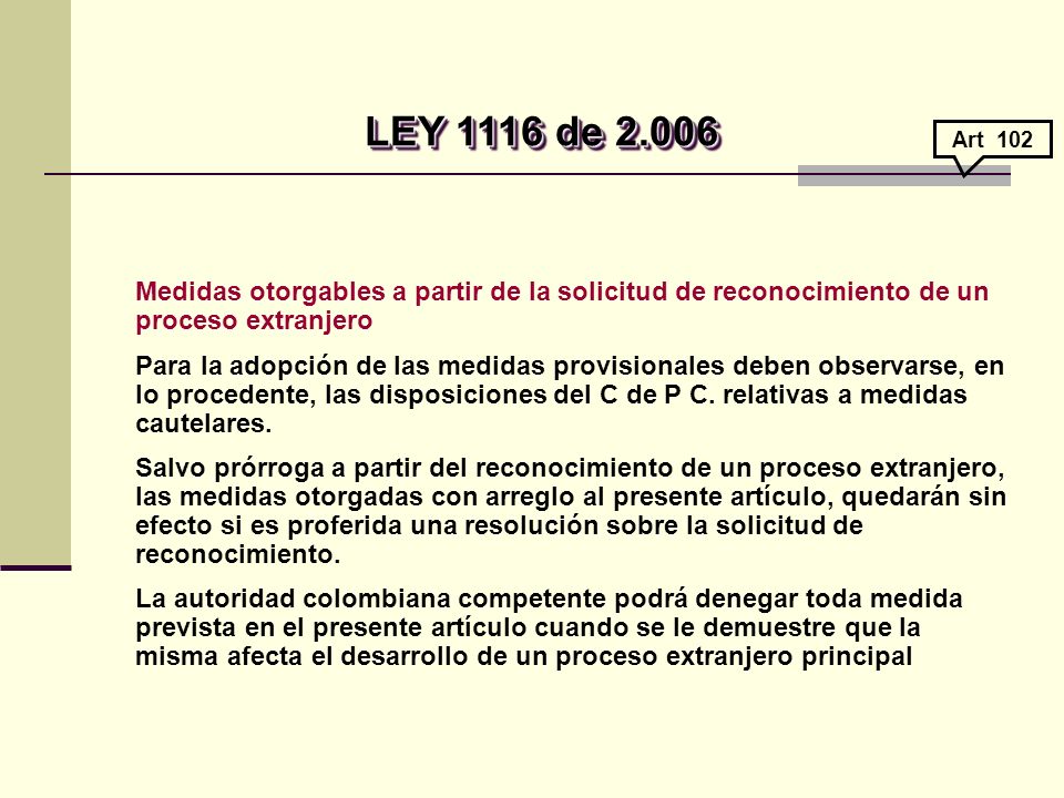 LEY 1116 de Art 102. Medidas otorgables a partir de la solicitud de reconocimiento de un proceso extranjero.