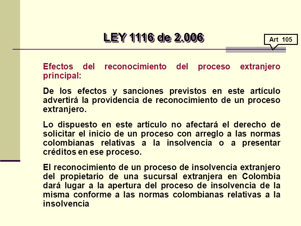 LEY 1116 de Art 105. Efectos del reconocimiento del proceso extranjero principal: