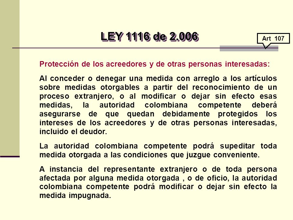 LEY 1116 de Art 107. Protección de los acreedores y de otras personas interesadas: