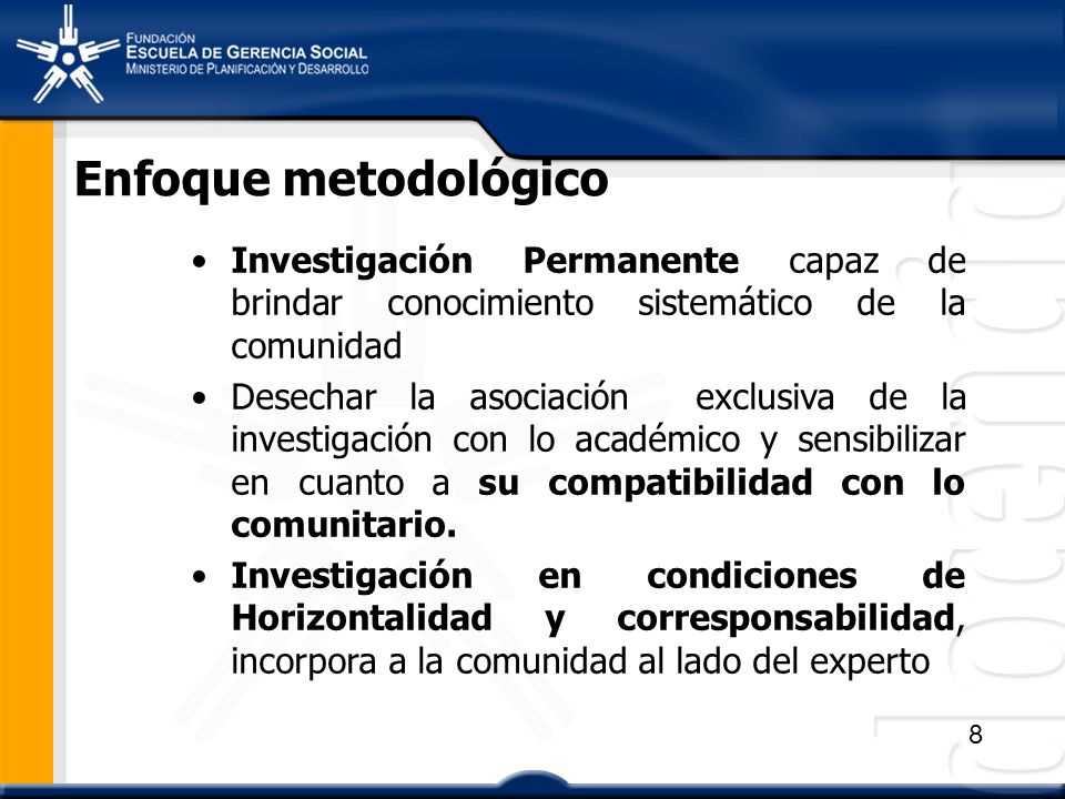 Enfoque metodológico Investigación Permanente capaz de brindar conocimiento sistemático de la comunidad.
