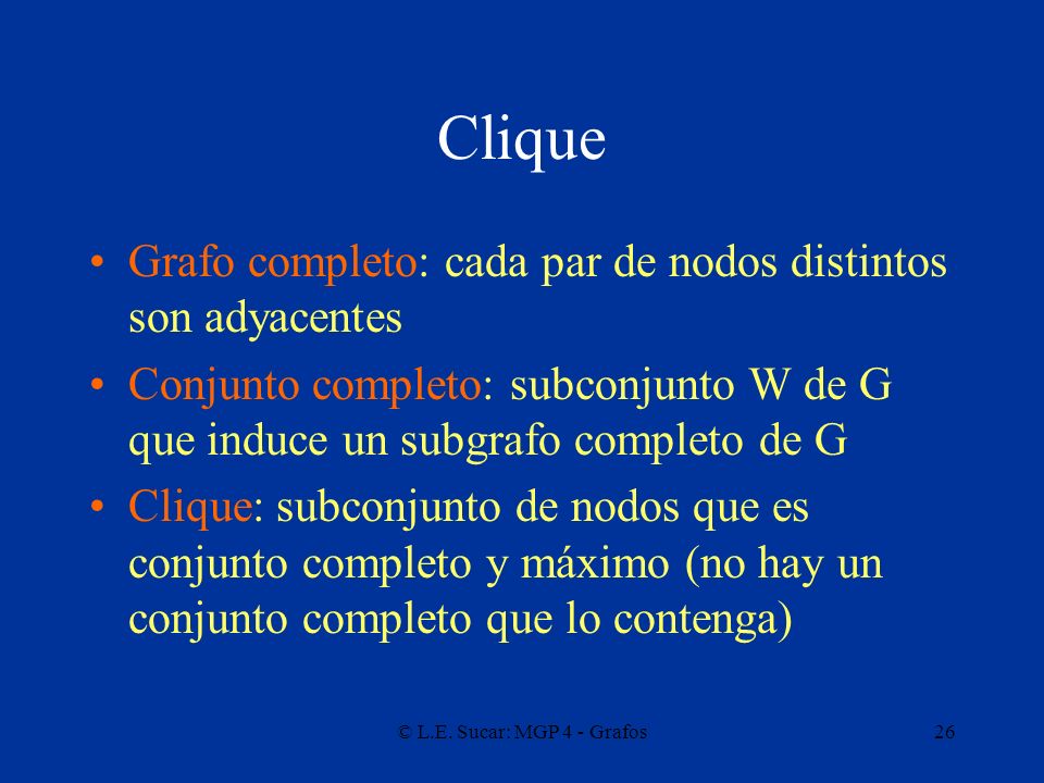 Clique Grafo completo: cada par de nodos distintos son adyacentes
