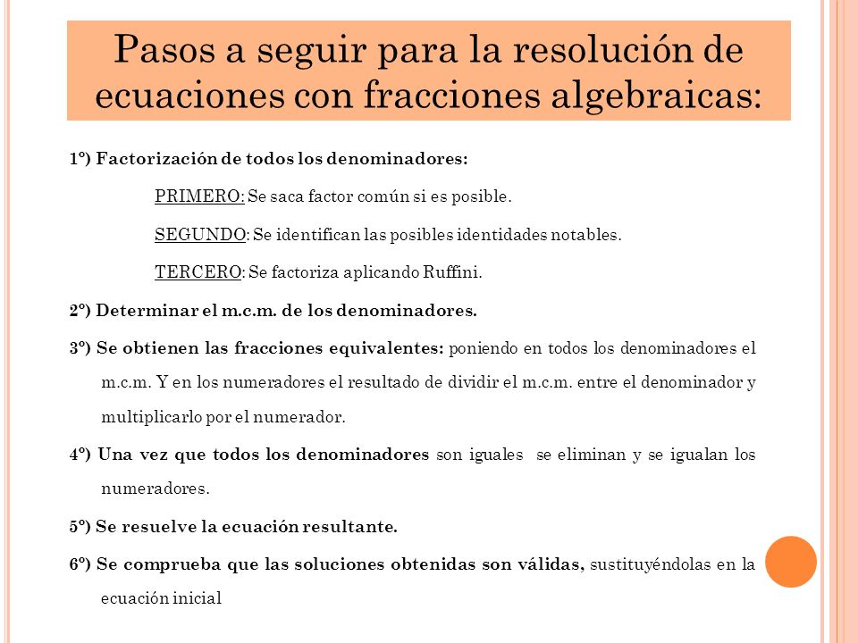 Pasos a seguir para la resolución de ecuaciones con fracciones algebraicas: