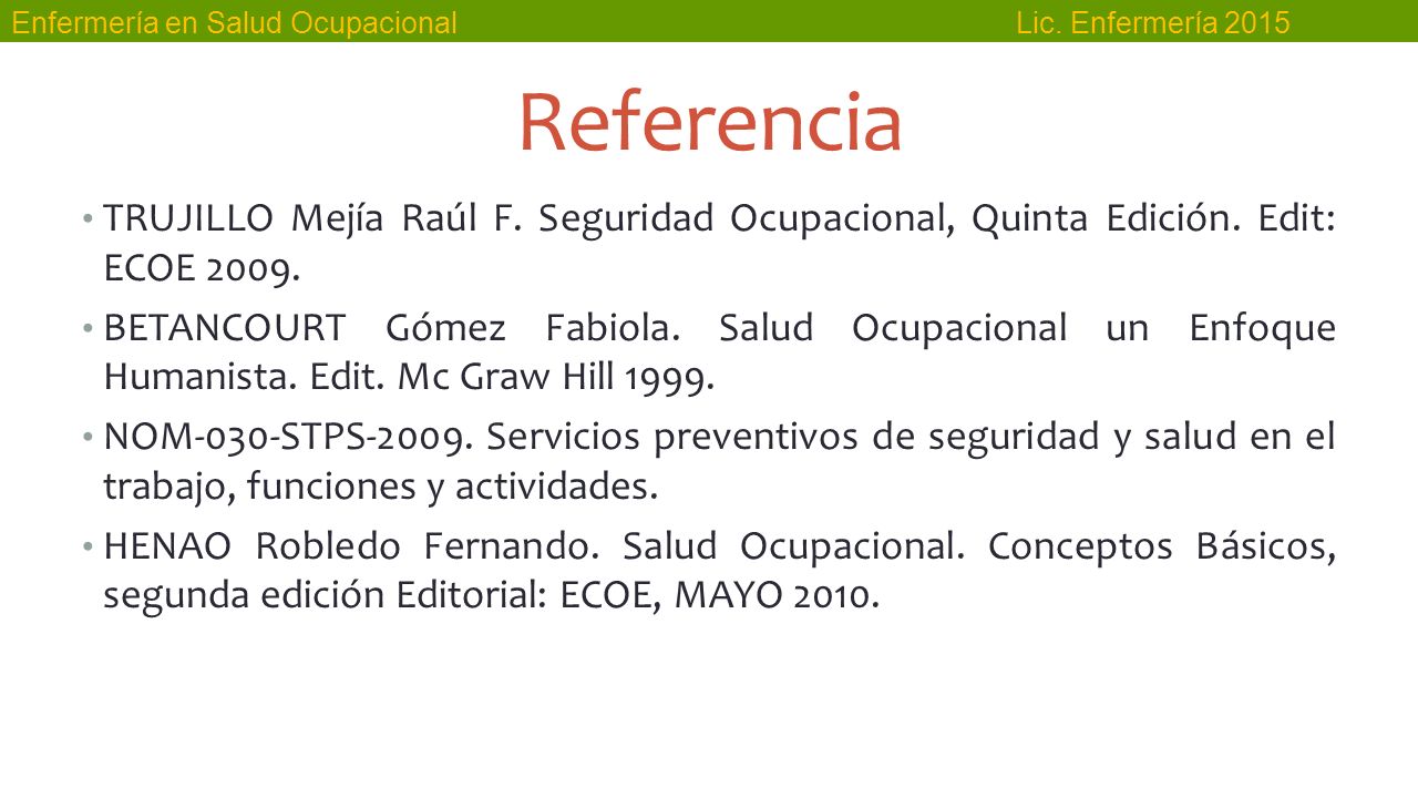 Referencia TRUJILLO Mejía Raúl F. Seguridad Ocupacional, Quinta Edición. Edit: ECOE