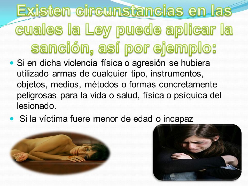 Existen circunstancias en las cuales la Ley puede aplicar la sanción, así por ejemplo: