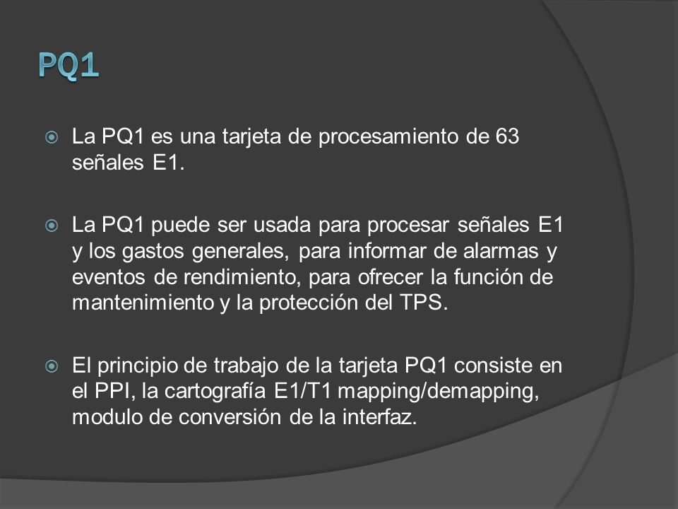 PQ1 La PQ1 es una tarjeta de procesamiento de 63 señales E1.
