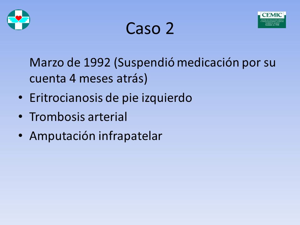 Caso 2 Marzo de 1992 (Suspendió medicación por su cuenta 4 meses atrás) Eritrocianosis de pie izquierdo.