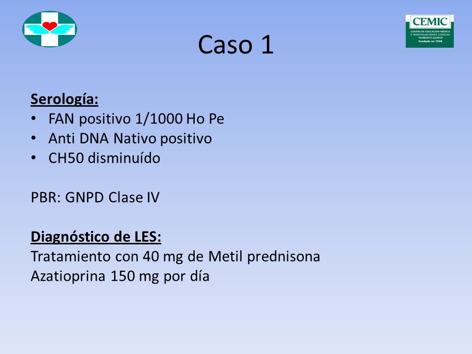 Caso 1 Serología: FAN positivo 1/1000 Ho Pe Anti DNA Nativo positivo
