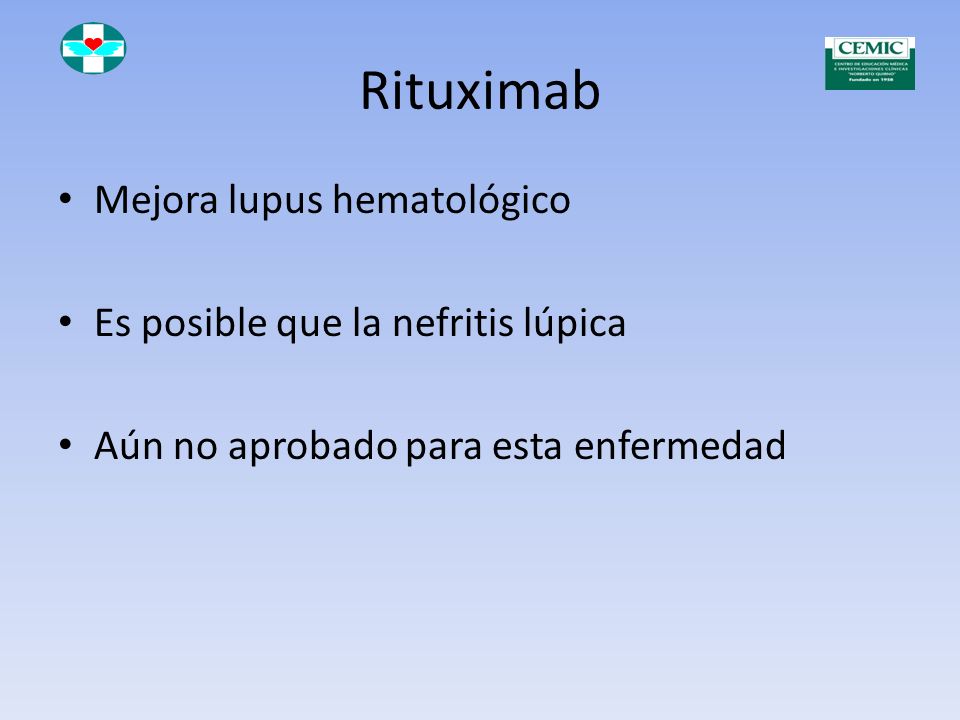 Rituximab Mejora lupus hematológico Es posible que la nefritis lúpica