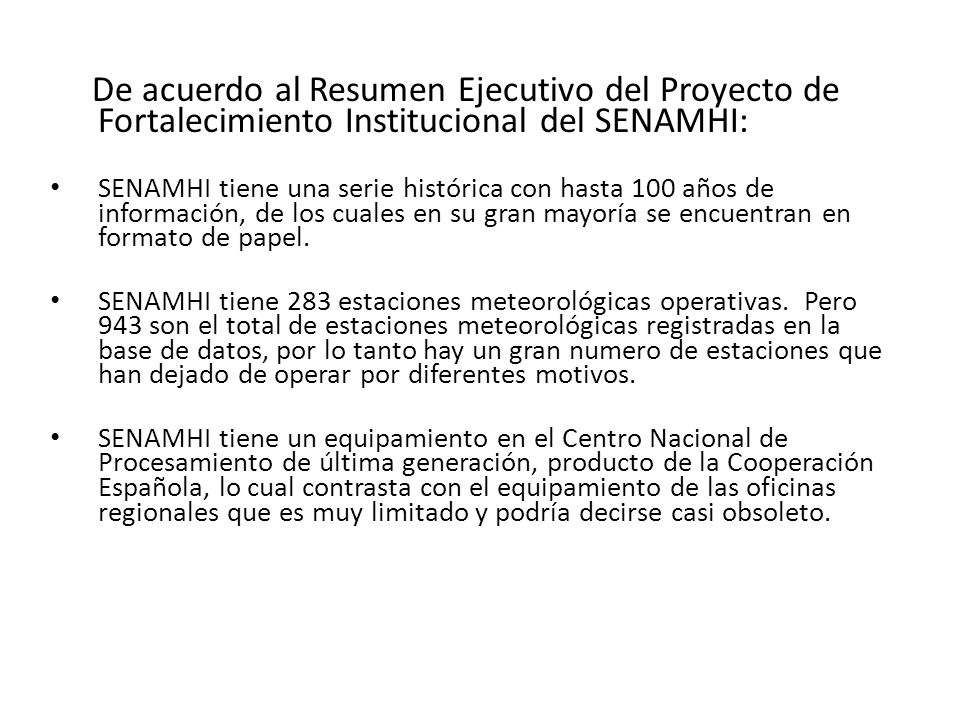 De acuerdo al Resumen Ejecutivo del Proyecto de Fortalecimiento Institucional del SENAMHI: