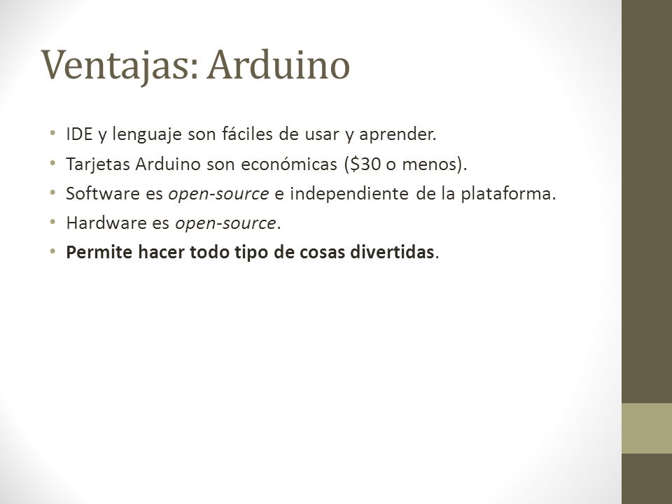 Ventajas: Arduino IDE y lenguaje son fáciles de usar y aprender.