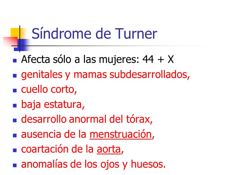 Síndrome de Turner Afecta sólo a las mujeres: 44 + X