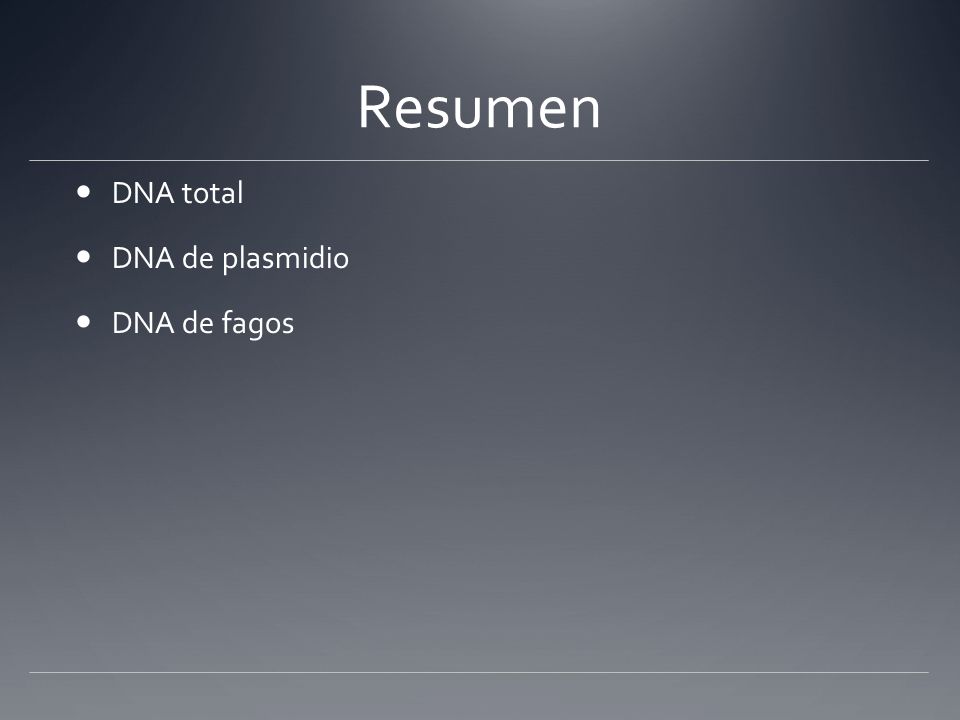Resumen DNA total DNA de plasmidio DNA de fagos