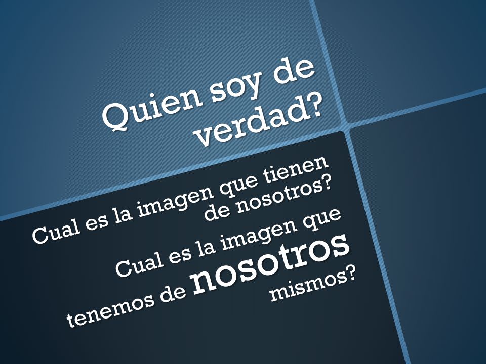 Quien soy de verdad Cual es la imagen que tienen de nosotros