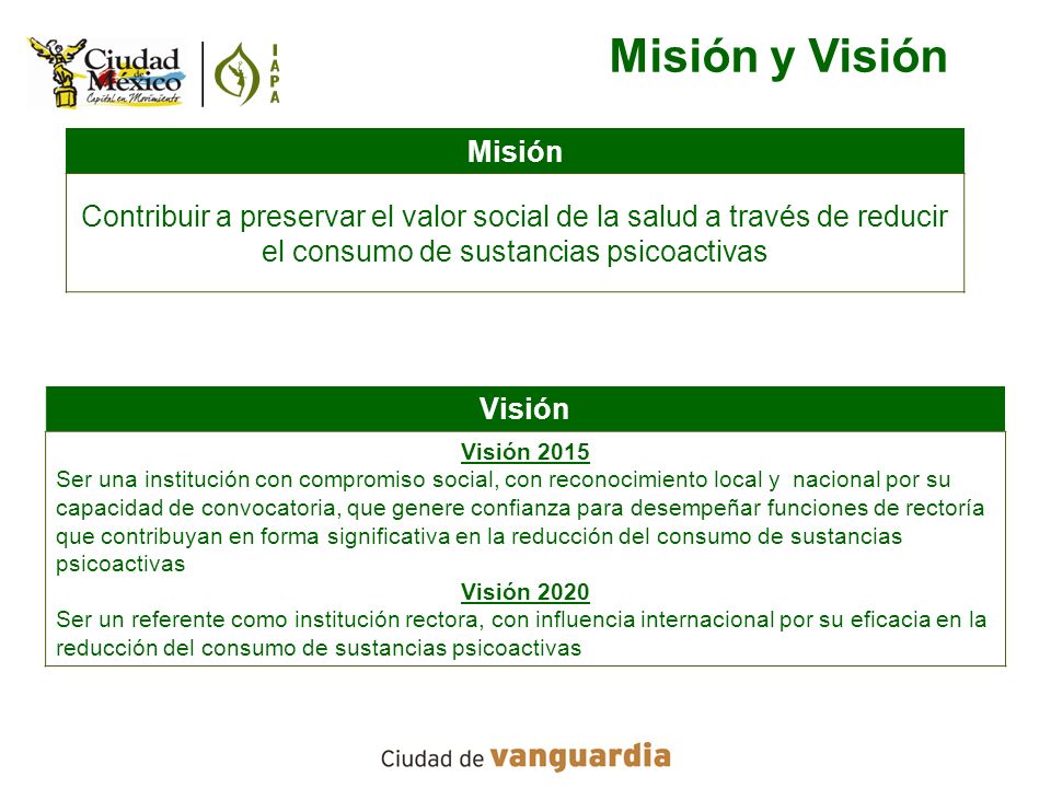 Misión y Visión Misión. Contribuir a preservar el valor social de la salud a través de reducir el consumo de sustancias psicoactivas.