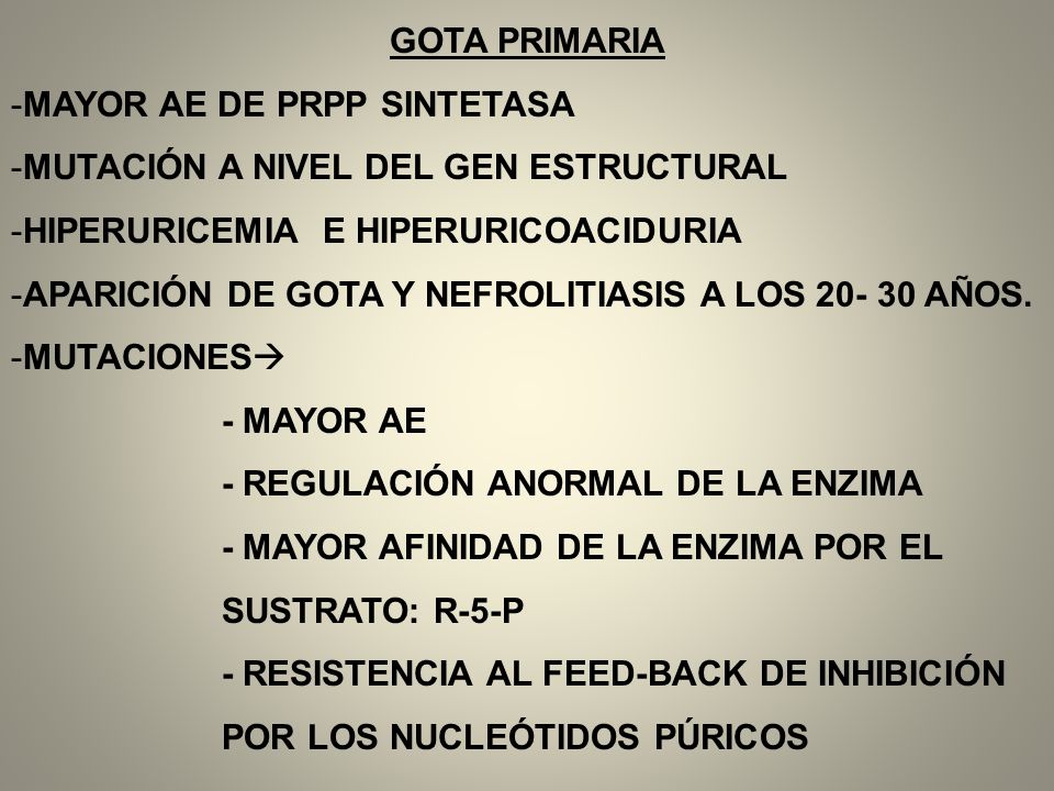GOTA PRIMARIA MAYOR AE DE PRPP SINTETASA. MUTACIÓN A NIVEL DEL GEN ESTRUCTURAL. HIPERURICEMIA E HIPERURICOACIDURIA.