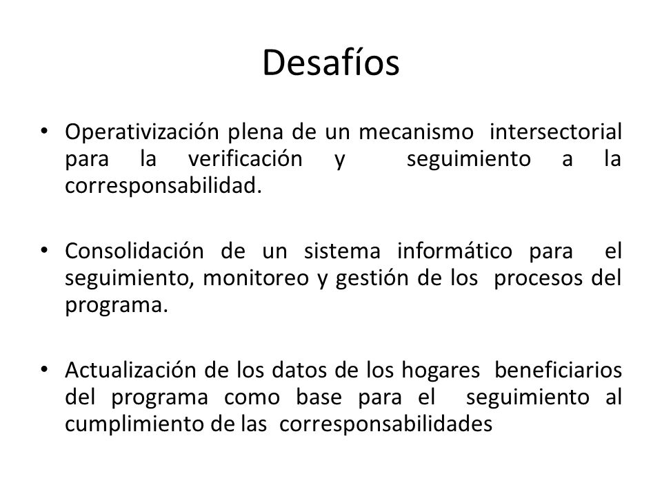 Desafíos Operativización plena de un mecanismo intersectorial para la verificación y seguimiento a la corresponsabilidad.
