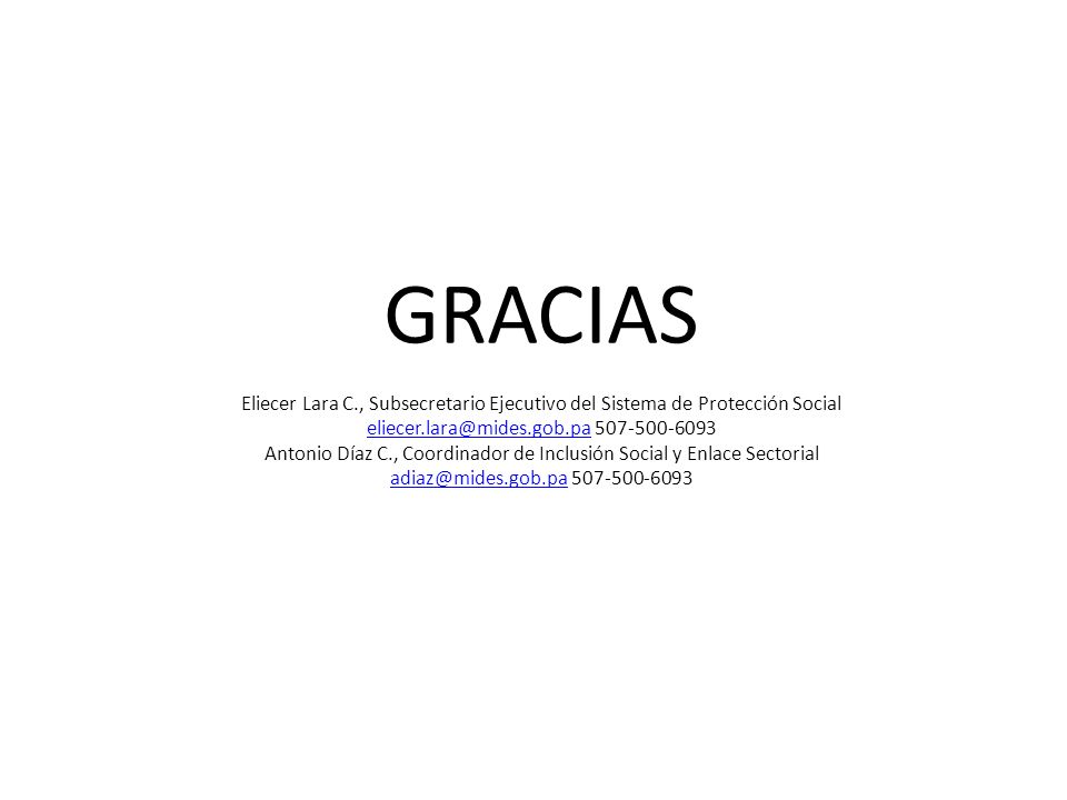 GRACIAS Eliecer Lara C., Subsecretario Ejecutivo del Sistema de Protección Social Antonio Díaz C., Coordinador de Inclusión Social y Enlace Sectorial