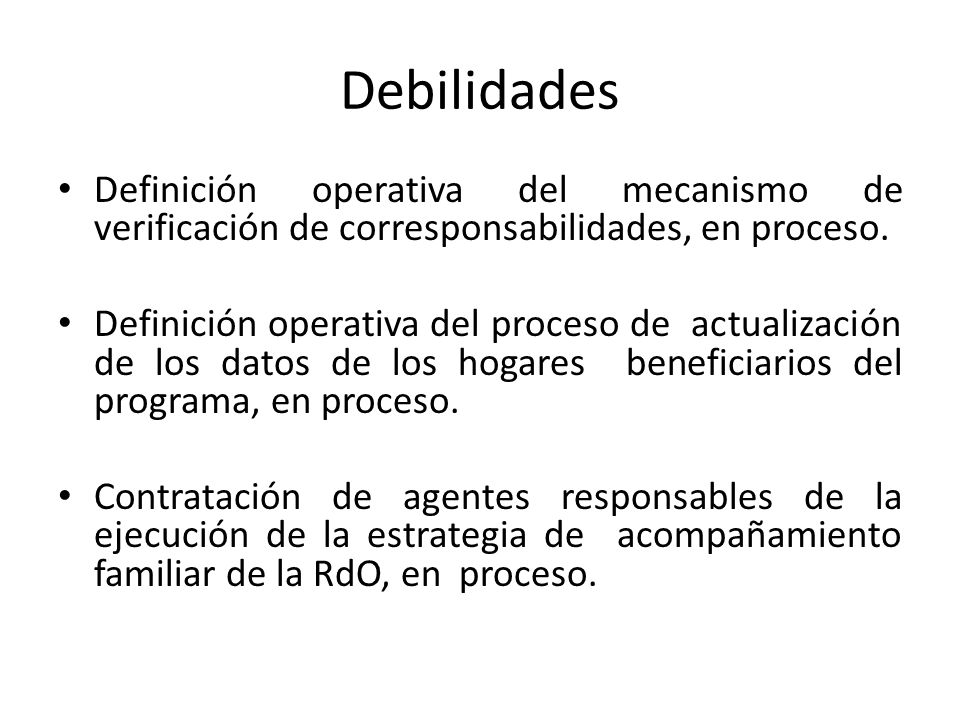 Debilidades Definición operativa del mecanismo de verificación de corresponsabilidades, en proceso.