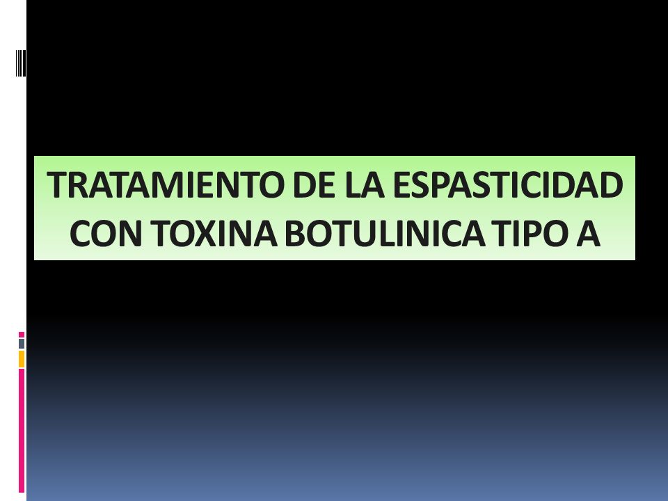 TRATAMIENTO DE LA ESPASTICIDAD CON TOXINA BOTULINICA TIPO A