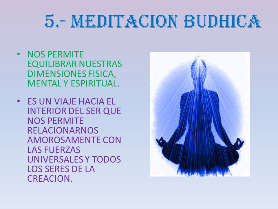 5.- MEDITACION BUDHICA NOS PERMITE EQUILIBRAR NUESTRAS DIMENSIONES FISICA, MENTAL Y ESPIRITUAL.