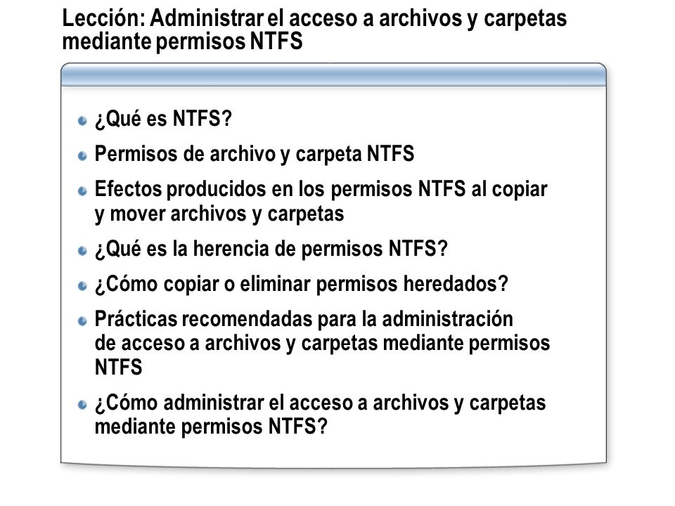 Lección: Administrar el acceso a archivos y carpetas mediante permisos NTFS