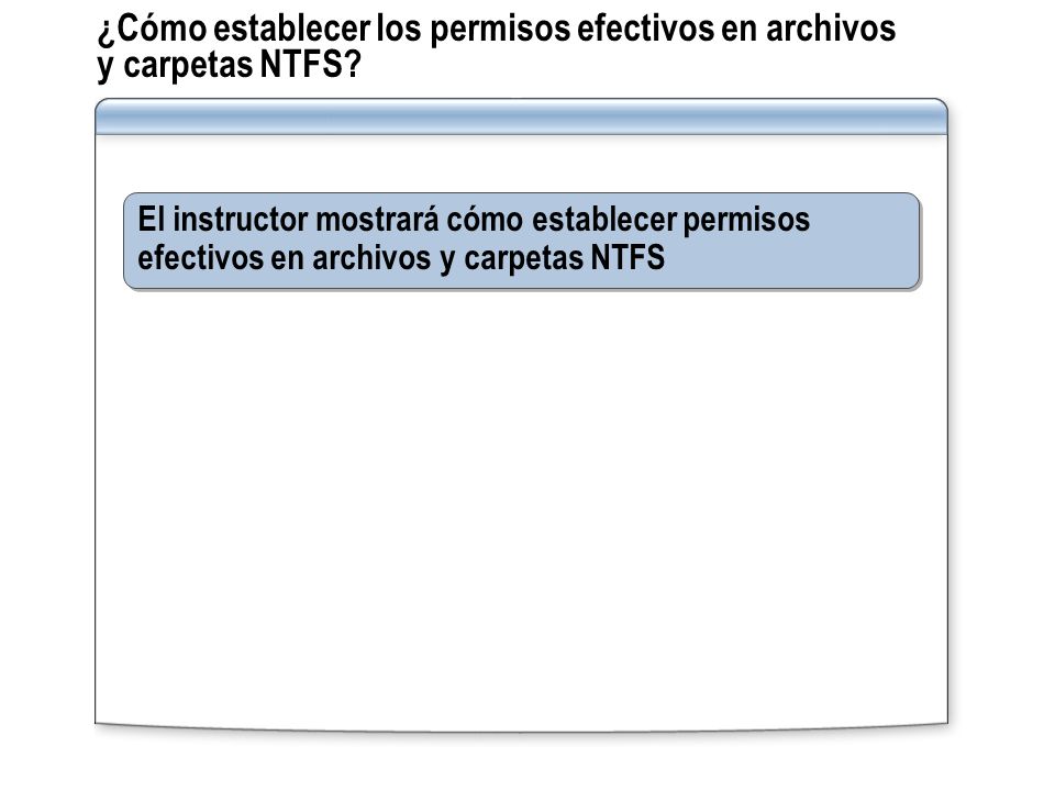 ¿Cómo establecer los permisos efectivos en archivos y carpetas NTFS