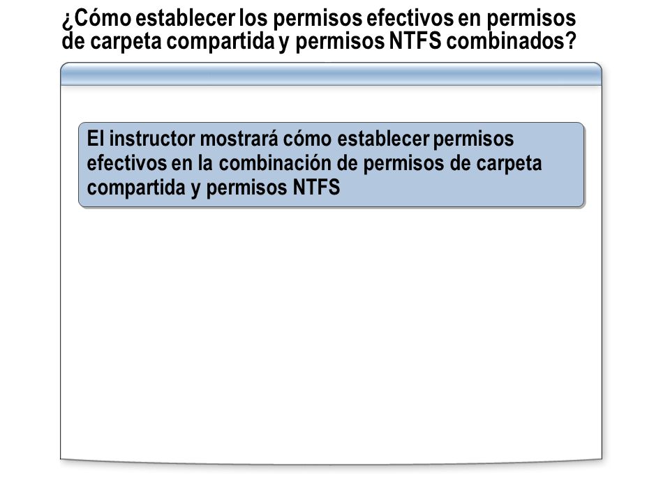 ¿Cómo establecer los permisos efectivos en permisos de carpeta compartida y permisos NTFS combinados