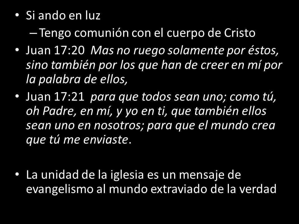 Si ando en luz Tengo comunión con el cuerpo de Cristo.