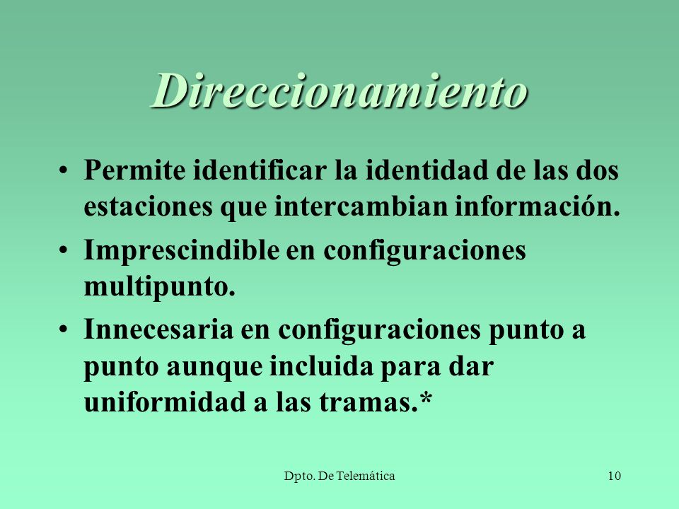 Direccionamiento Permite identificar la identidad de las dos estaciones que intercambian información.