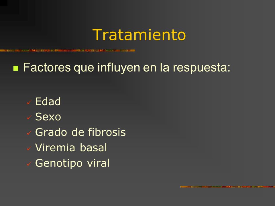 Tratamiento Factores que influyen en la respuesta: Edad Sexo