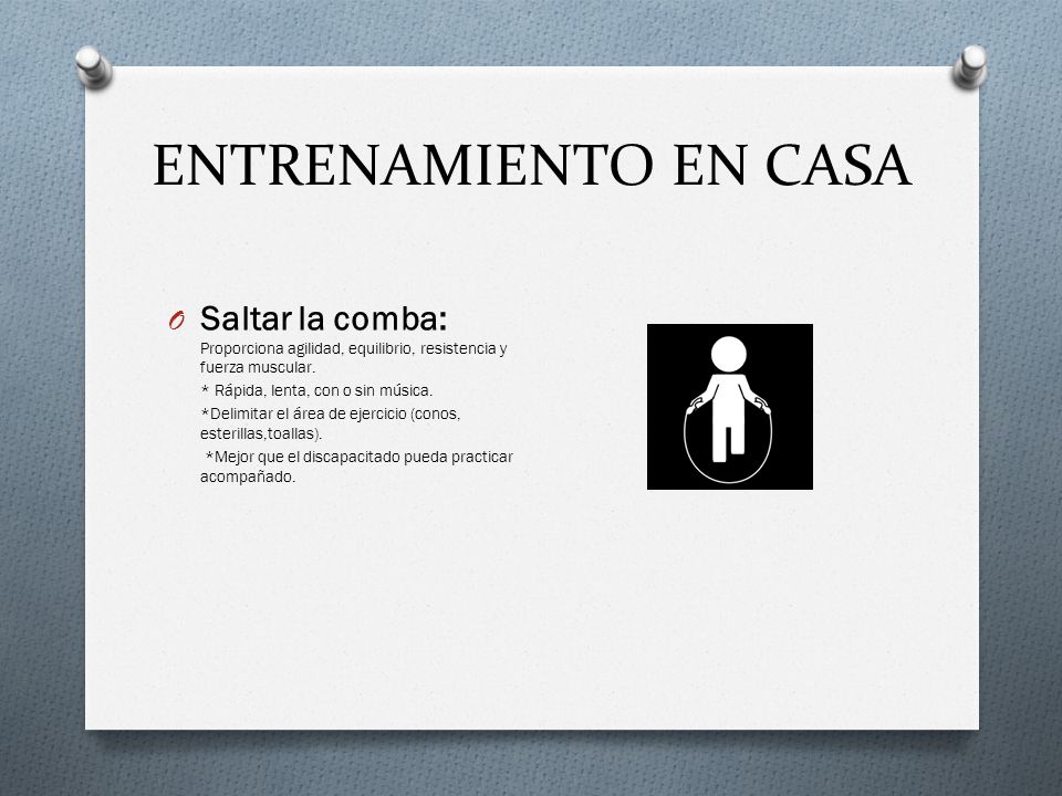ENTRENAMIENTO EN CASA Saltar la comba: Proporciona agilidad, equilibrio, resistencia y fuerza muscular.