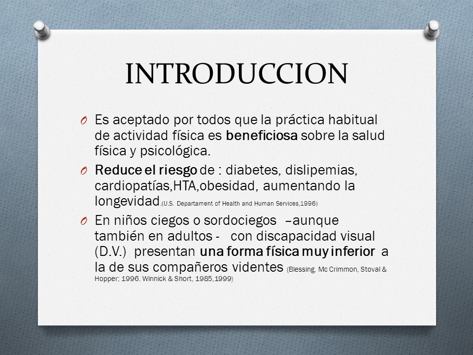 INTRODUCCION Es aceptado por todos que la práctica habitual de actividad física es beneficiosa sobre la salud física y psicológica.