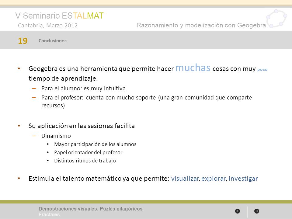 19 Conclusiones. Geogebra es una herramienta que permite hacer muchas cosas con muy poco tiempo de aprendizaje.
