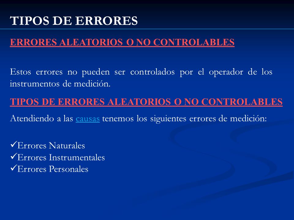 TIPOS DE ERRORES ERRORES ALEATORIOS O NO CONTROLABLES