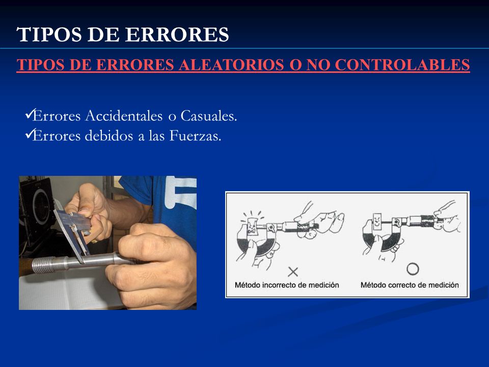 TIPOS DE ERRORES TIPOS DE ERRORES ALEATORIOS O NO CONTROLABLES