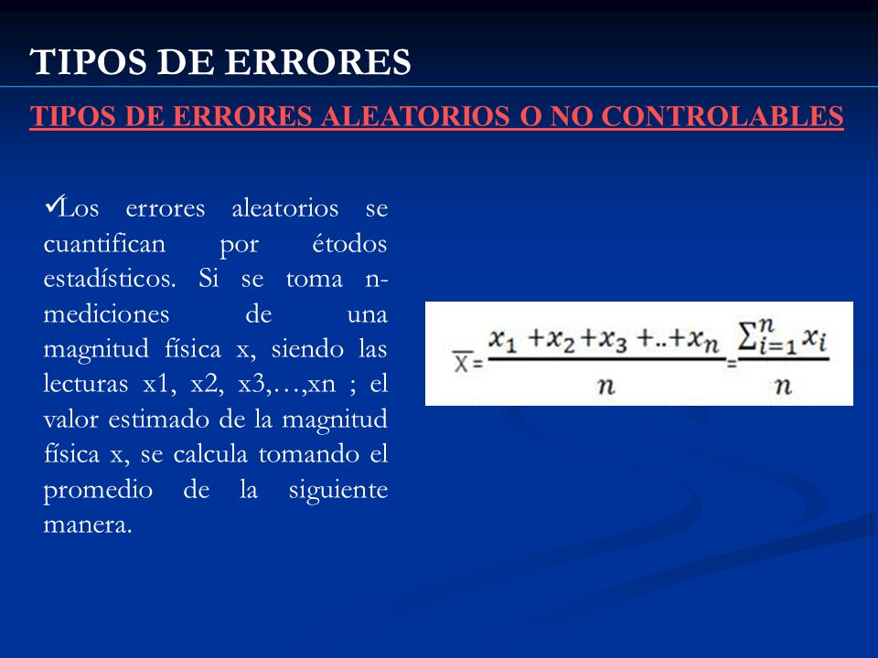 TIPOS DE ERRORES TIPOS DE ERRORES ALEATORIOS O NO CONTROLABLES