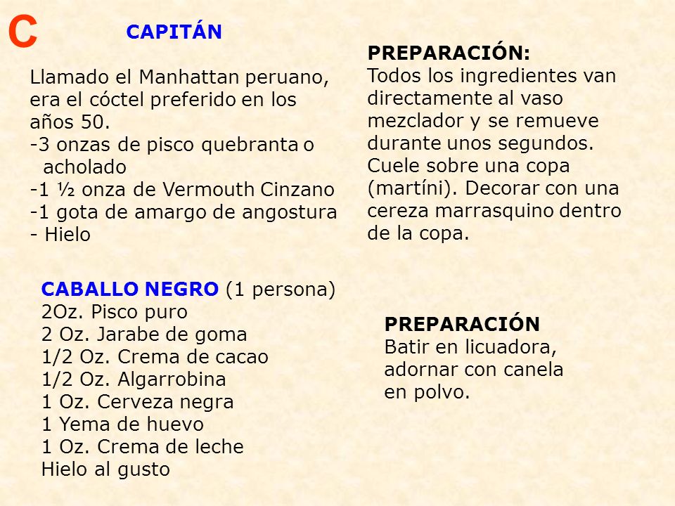 C CAPITÁN. Llamado el Manhattan peruano, era el cóctel preferido en los años onzas de pisco quebranta o.