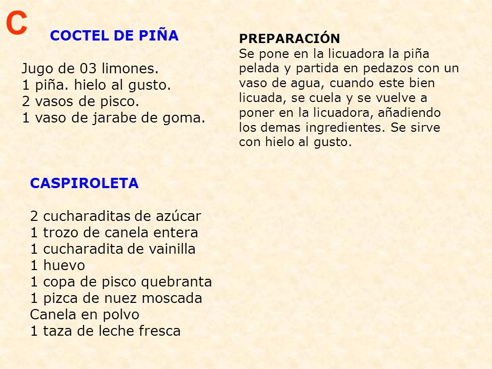 C COCTEL DE PIÑA Jugo de 03 limones. 1 piña. hielo al gusto.