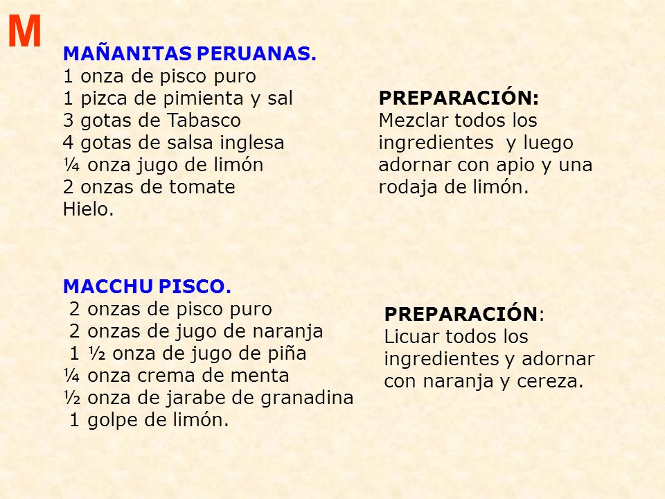 M MAÑANITAS PERUANAS. 1 onza de pisco puro 1 pizca de pimienta y sal