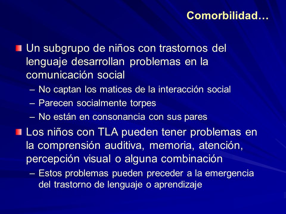 Comorbilidad… Un subgrupo de niños con trastornos del lenguaje desarrollan problemas en la comunicación social.