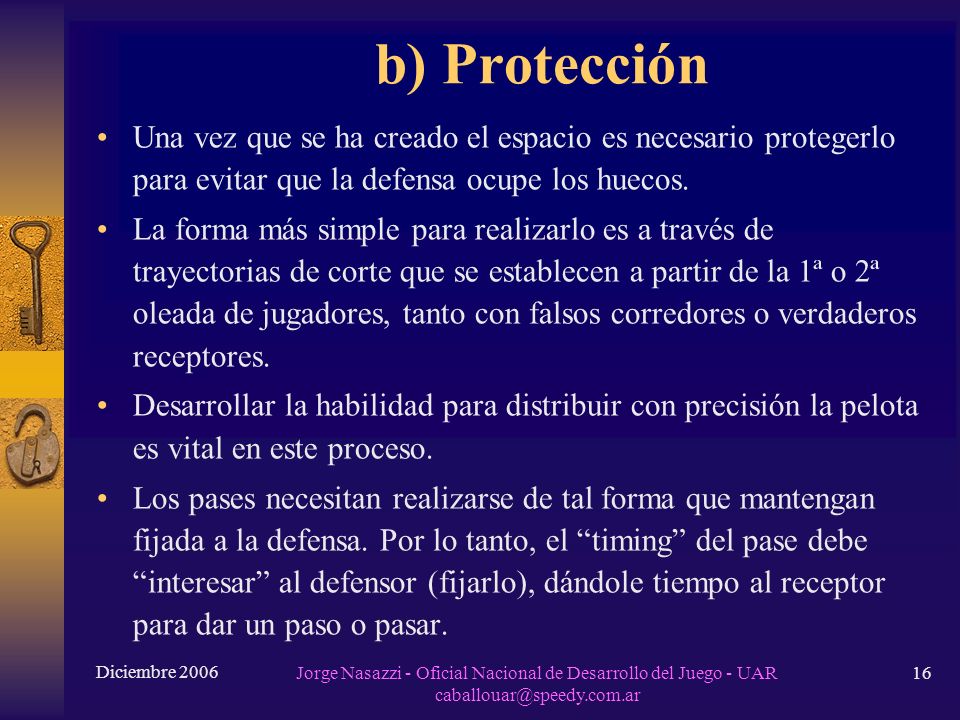 b) Protección Una vez que se ha creado el espacio es necesario protegerlo para evitar que la defensa ocupe los huecos.