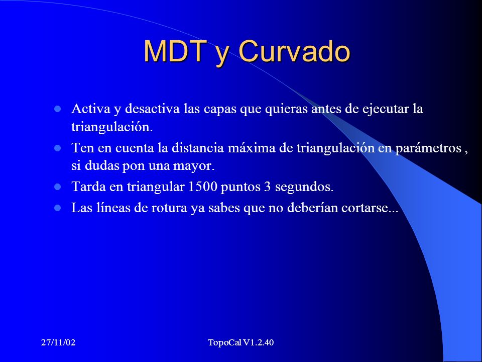 MDT y Curvado Activa y desactiva las capas que quieras antes de ejecutar la triangulación.