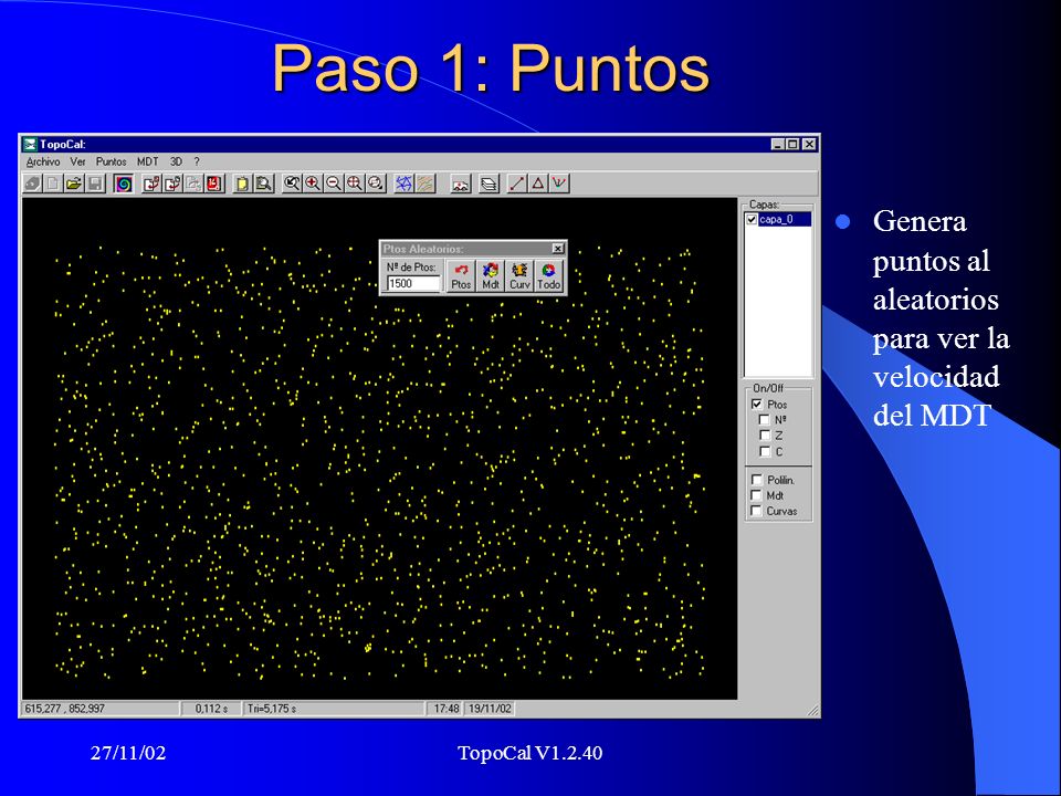 Paso 1: Puntos Genera puntos al aleatorios para ver la velocidad del MDT 27/11/02 TopoCal V1.2.40