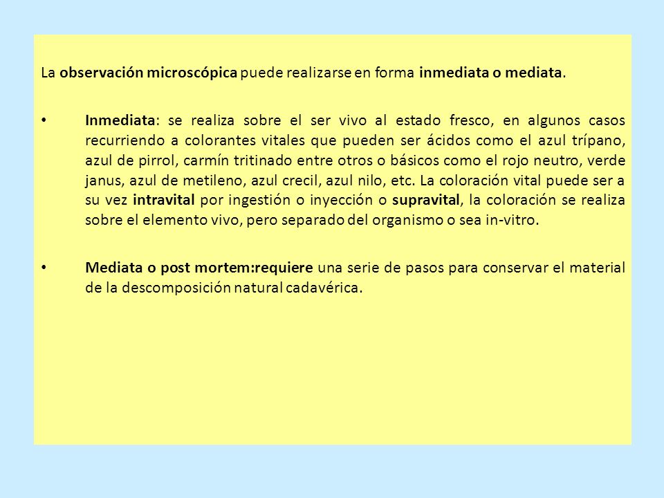 La observación microscópica puede realizarse en forma inmediata o mediata.