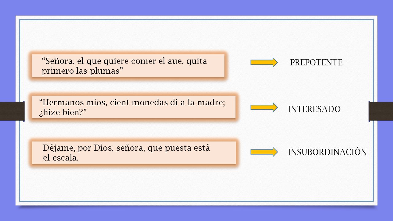 Señora, el que quiere comer el aue, quita primero las plumas